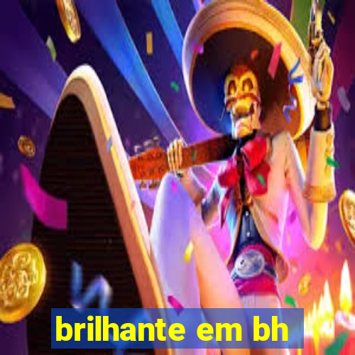 brilhante em bh